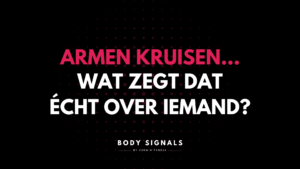 Armen kruisen: Wat zegt dat echt over iemand?