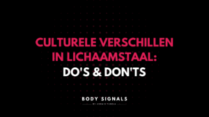 Culturele verschillen in lichaamstaal 2.0: do’s & don’ts