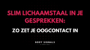 Slim lichaamstaal in je kennismakingsgesprekken: zo zet je oogcontact in