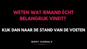 Weten wat iemand écht belangrijk vindt? Kijk dan naar de stand van de voeten